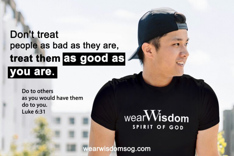 wearwisdom_blog_Treat People As Good As You Are 1